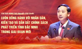 Luôn đồng hành với Nhân dân, kiến tạo và dẫn dắt chính sách phát triển tỉnh Bắc Ninh trong giai đoạn mới 